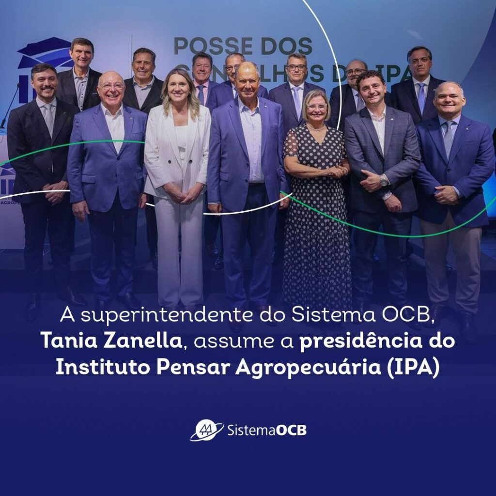 A superintendente do Sistema OCB, Tania Zanella, assume a presidência do Instituto Pensar Agropecuária (IPA)