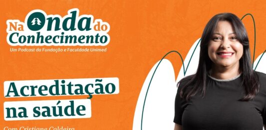 Podcast Na Onda do Conhecimento destaca a importância da Acreditação para a qualidade e a segurança na saúde